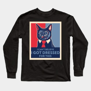 I Can't Believe I Got Dressed For This Funny Lazy Cat Long Sleeve T-Shirt